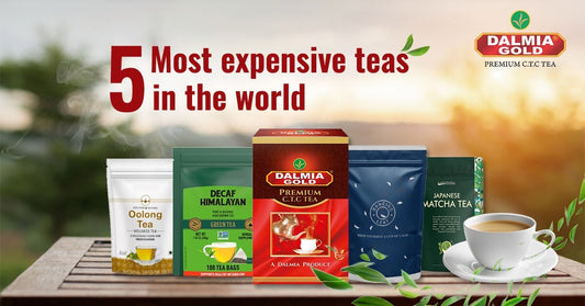 5 Most expensive tea in the world | Dalmia Gold