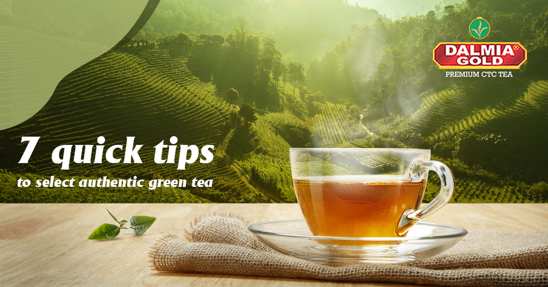 7 quick tips to select authentic green tea from the best brands | Dalmia Gold